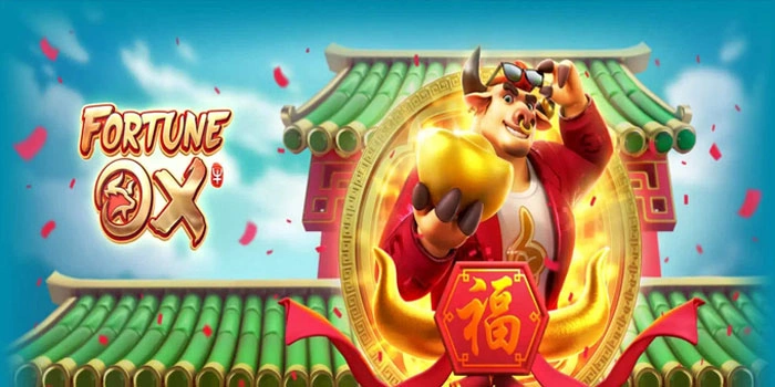 Cara Jitu Raih Maxwin di Slot Fortune Ox Dengan Modal Tipis