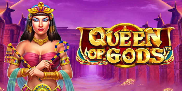 Strategi Ampuh Bermain Slot Queen of Gods Supaya Profit
